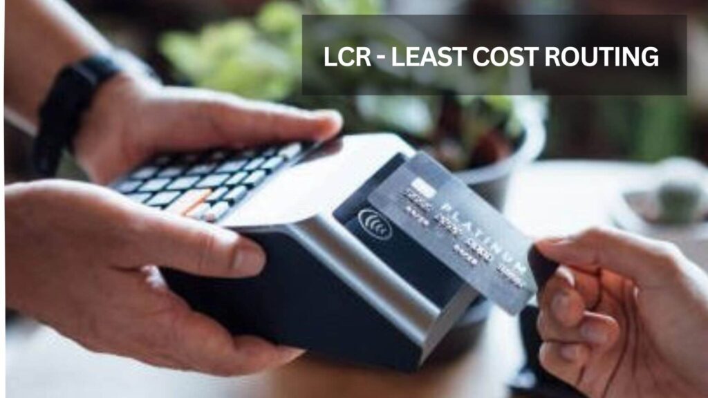 LCR – LEAST COST ROUTING