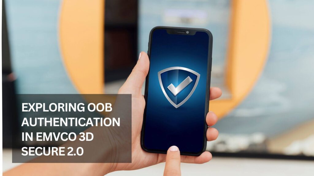 Exploring OOB Authentication In EMVCo 3d Secure 2.0