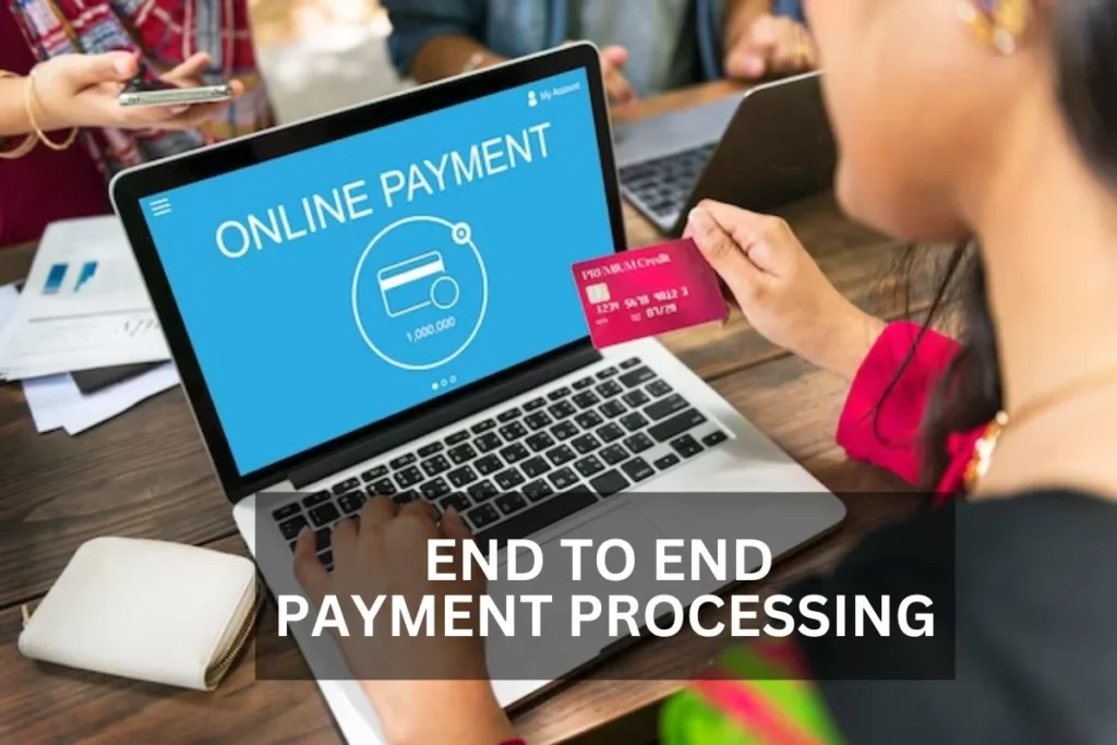 Efficient End To End Payment Processing: Simplified And Secure