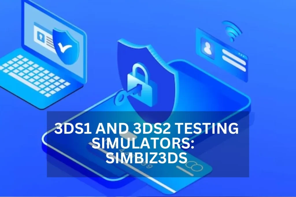 Exploring 3DS1 And 3DS2 Testing Simulators: Ensuring Online Security: Simbiz3ds
